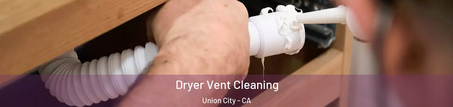  Dryer Vent Cleaning Union City - CA