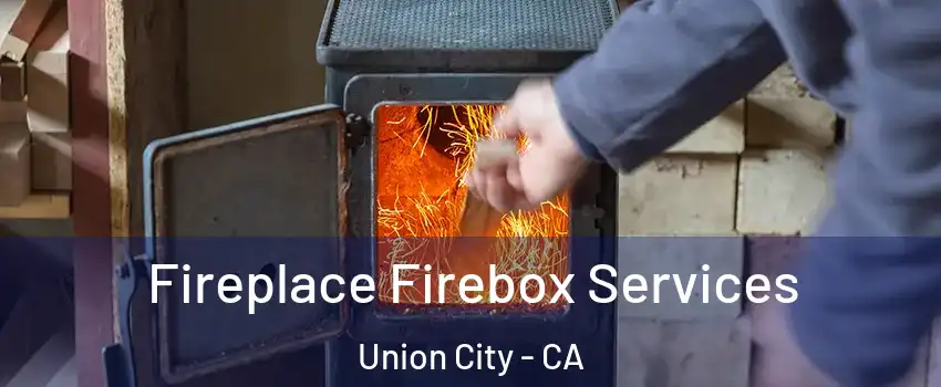  Fireplace Firebox Services Union City - CA