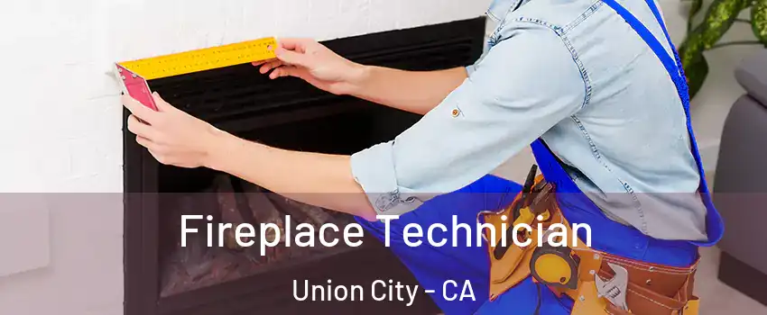 Fireplace Technician Union City - CA